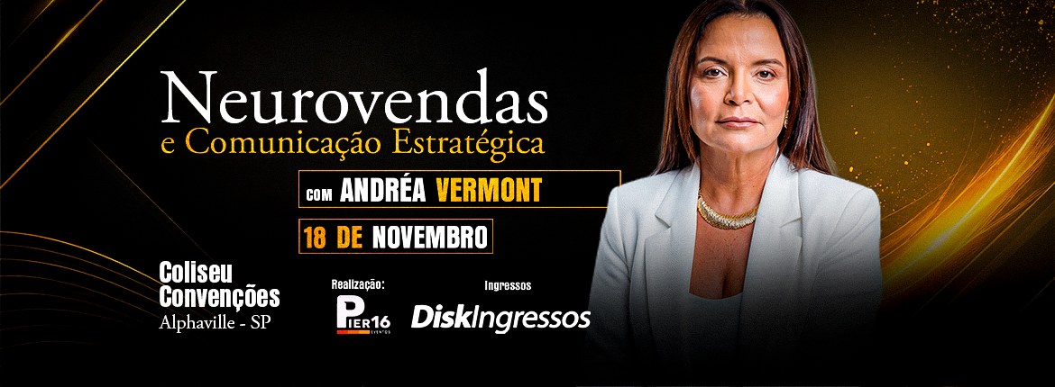 Neurovendas e Comunicação Estratégica com Andréa Vermont — 18 de novembro, Coliseu Convenções, Alphaville - SP